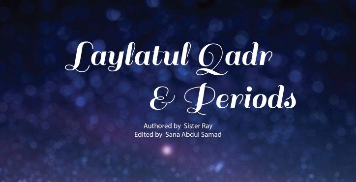 10 Ibadaat Survival Guide to Periods During Laylatul Qadr